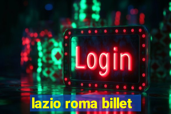 lazio roma billet