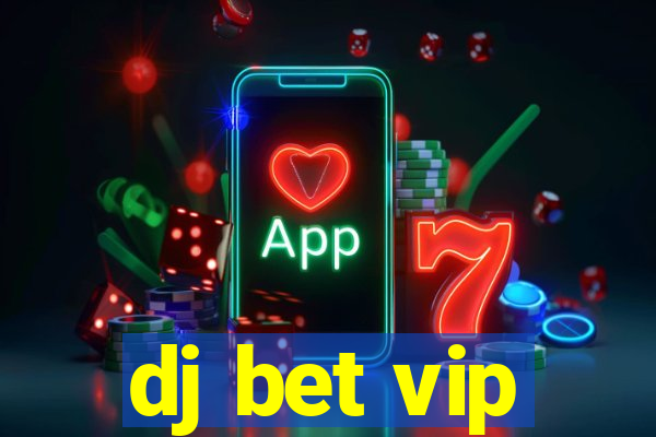 dj bet vip