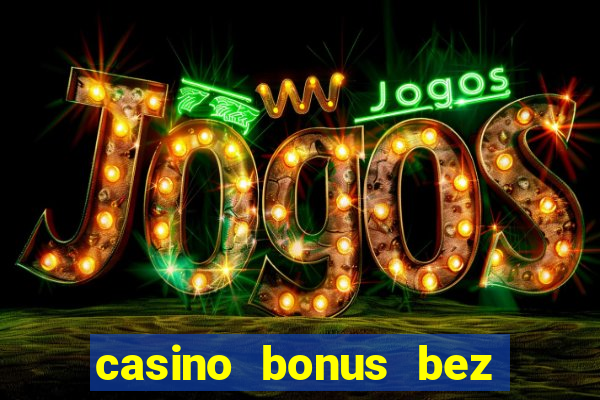 casino bonus bez vkladu za registráciu