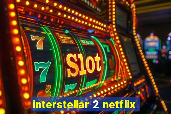 interstellar 2 netflix