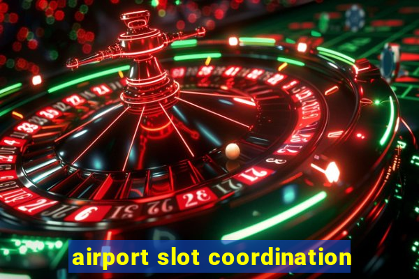 airport slot coordination