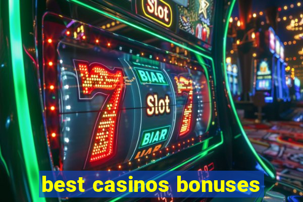 best casinos bonuses