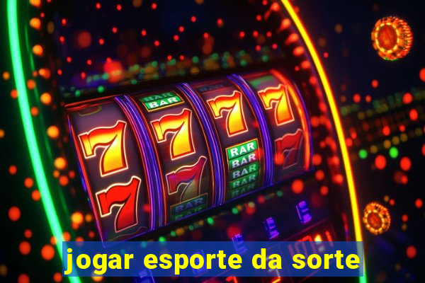 jogar esporte da sorte