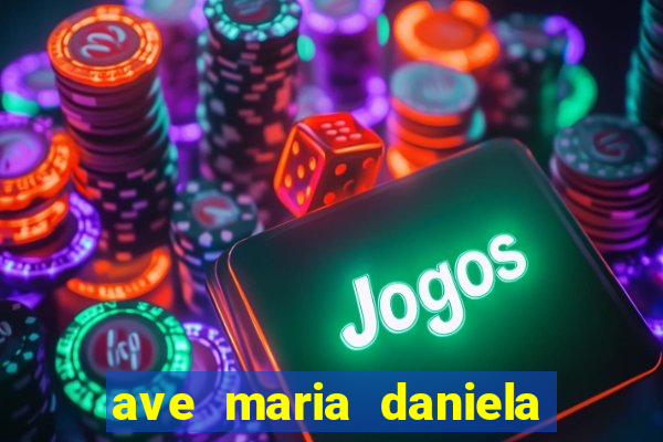 ave maria daniela de santos