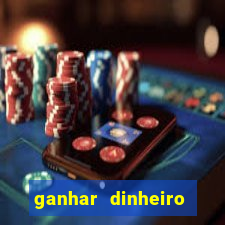 ganhar dinheiro jogando na internet