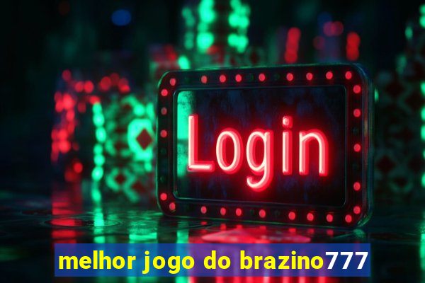 melhor jogo do brazino777