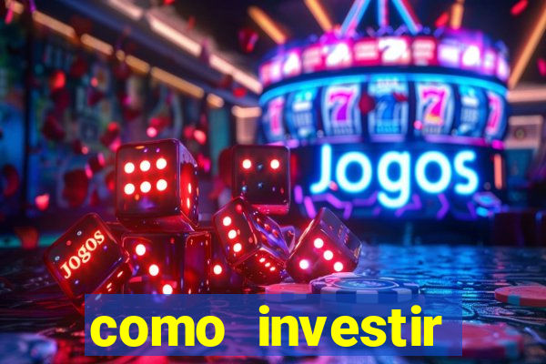 como investir grandes fortunas