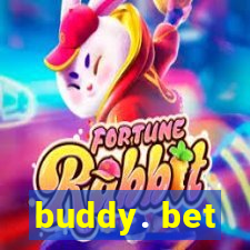 buddy. bet