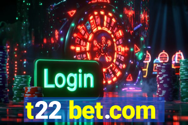 t22 bet.com