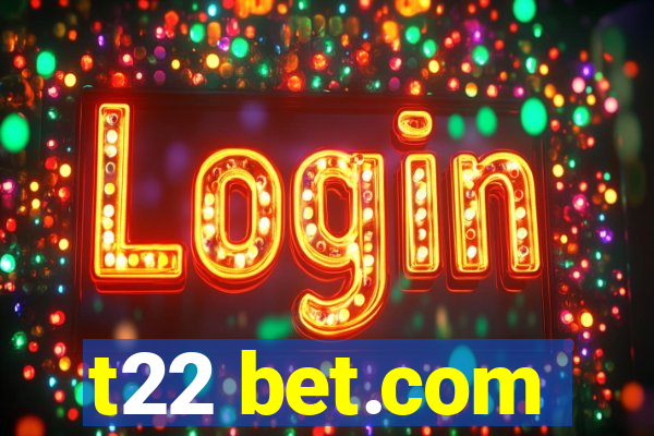 t22 bet.com