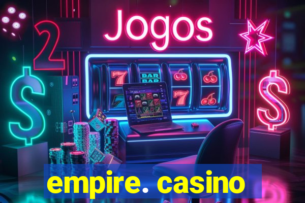 empire. casino