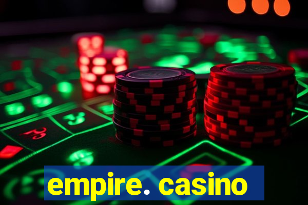 empire. casino