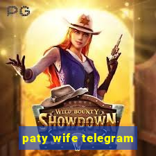 paty wife telegram