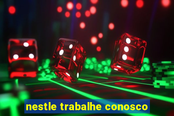 nestle trabalhe conosco