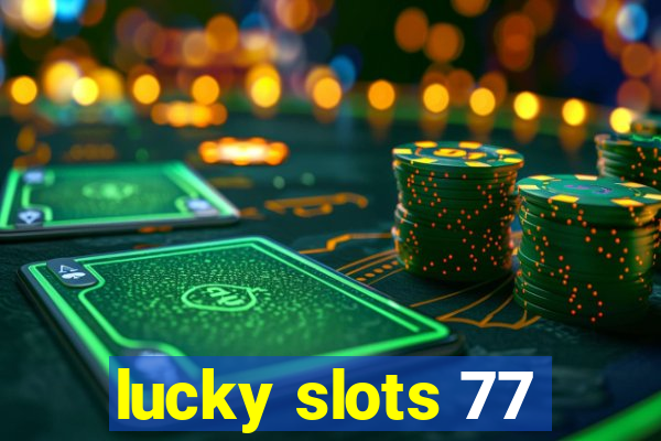 lucky slots 77