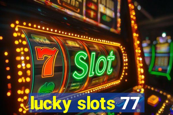 lucky slots 77