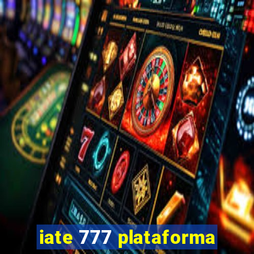 iate 777 plataforma