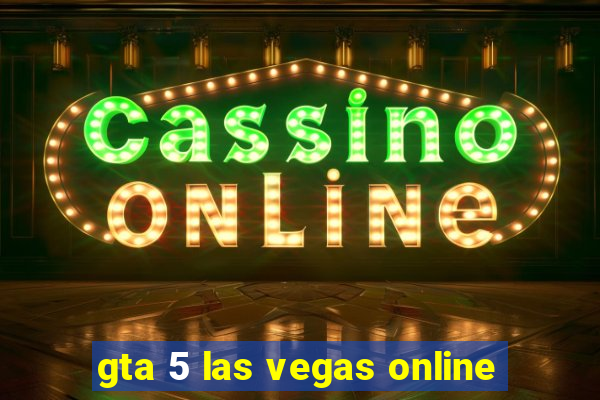 gta 5 las vegas online