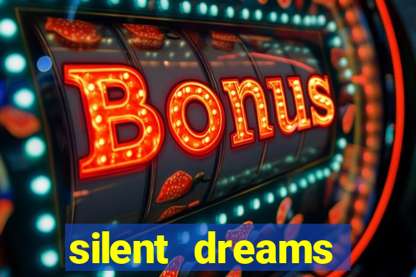 silent dreams reclame aqui