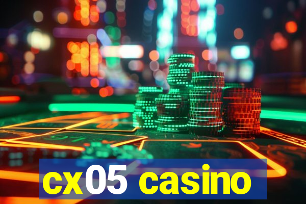 cx05 casino