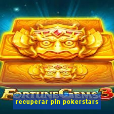 recuperar pin pokerstars