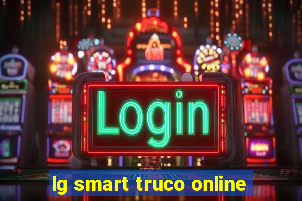 lg smart truco online