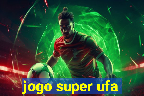 jogo super ufa