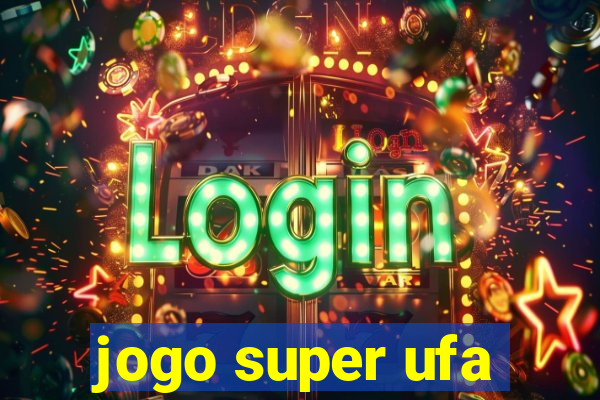 jogo super ufa