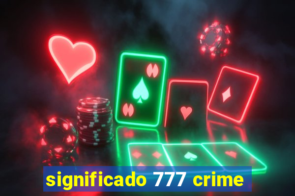 significado 777 crime