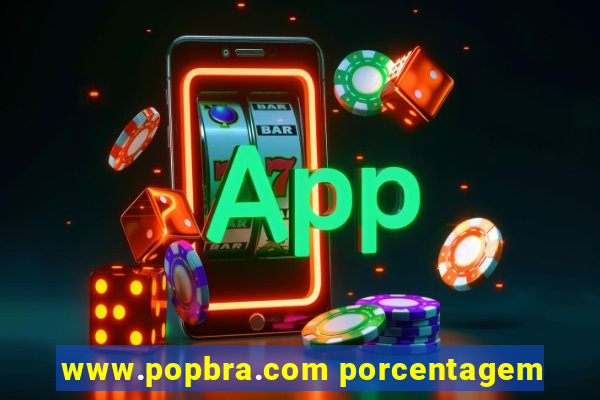 www.popbra.com porcentagem