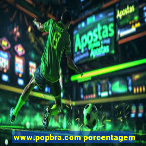 www.popbra.com porcentagem