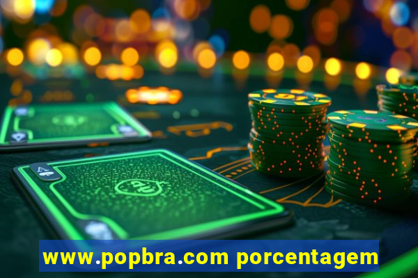 www.popbra.com porcentagem