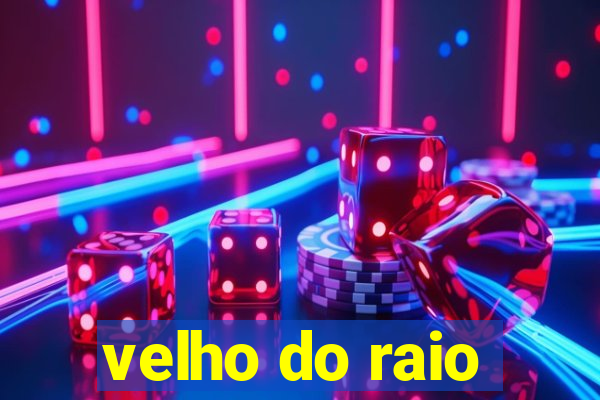 velho do raio