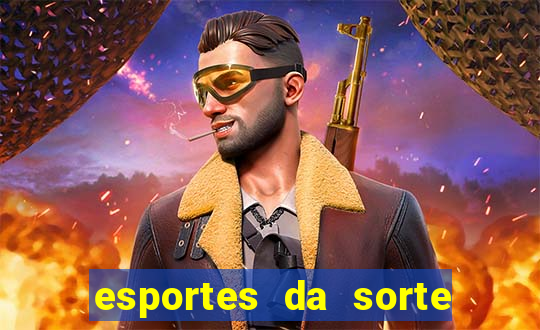 esportes da sorte e vai de bet