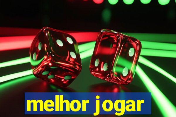 melhor jogar