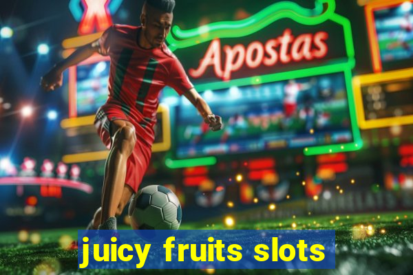 juicy fruits slots