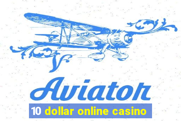 10 dollar online casino