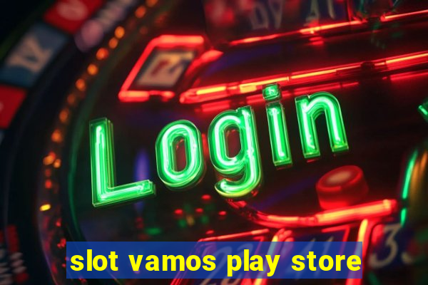 slot vamos play store