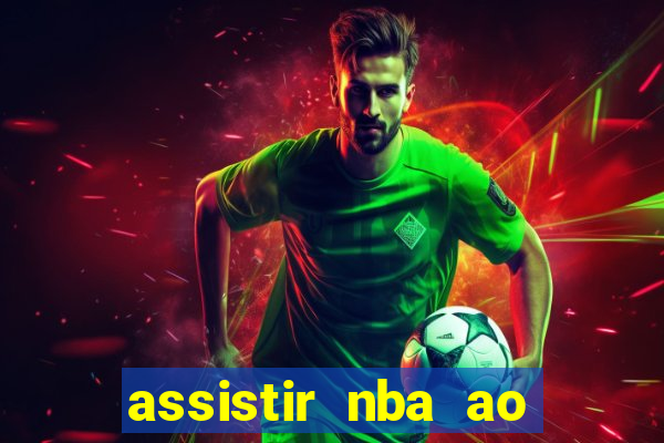 assistir nba ao vivo multicanais