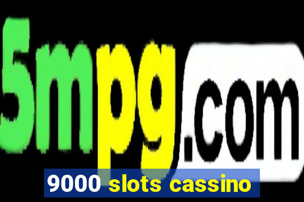 9000 slots cassino