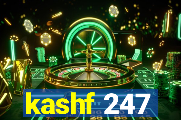 kashf 247