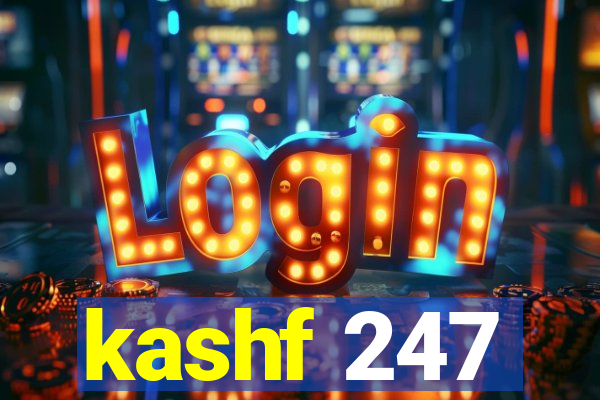 kashf 247