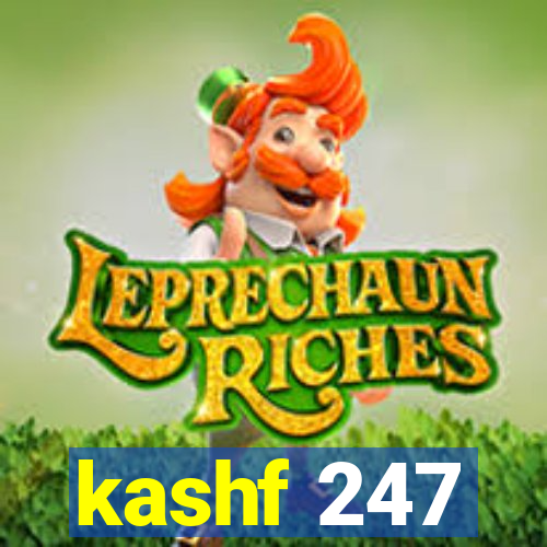 kashf 247