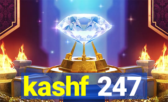 kashf 247