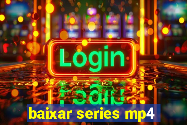 baixar series mp4