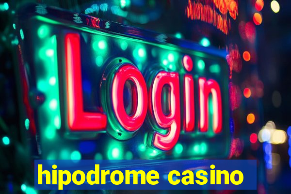 hipodrome casino