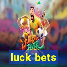 luck bets