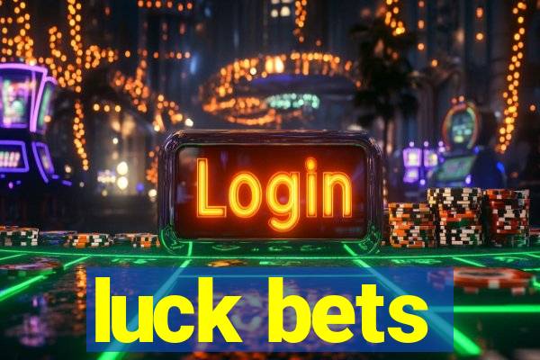 luck bets