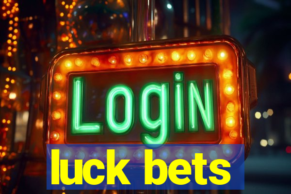 luck bets