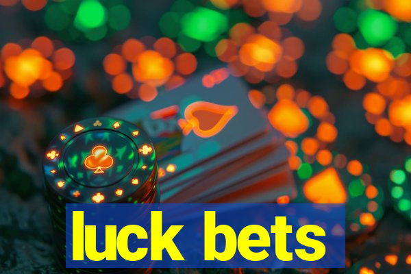 luck bets